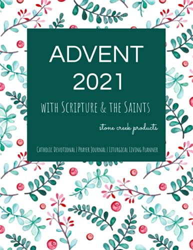 Advent 2021 with Scripture and the Saints | Catholic Devotional, Prayer Journal, Liturgical Living Planner: Countdown to Christmas Devotional with ... and Advent Traditions for Catholic Families