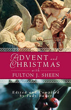 Load image into Gallery viewer, Advent and Christmas with Fulton J. Sheen: Daily Scripture and Prayers Together with Sheen&#39;s Own Words (Advent and Christmas Wisdom)
